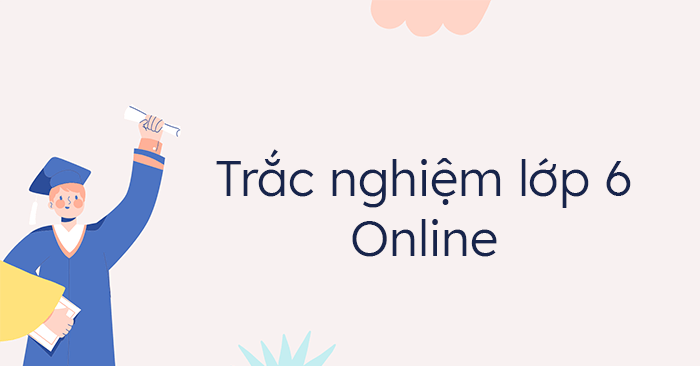 Đề thi trắc nghiệm lớp 6